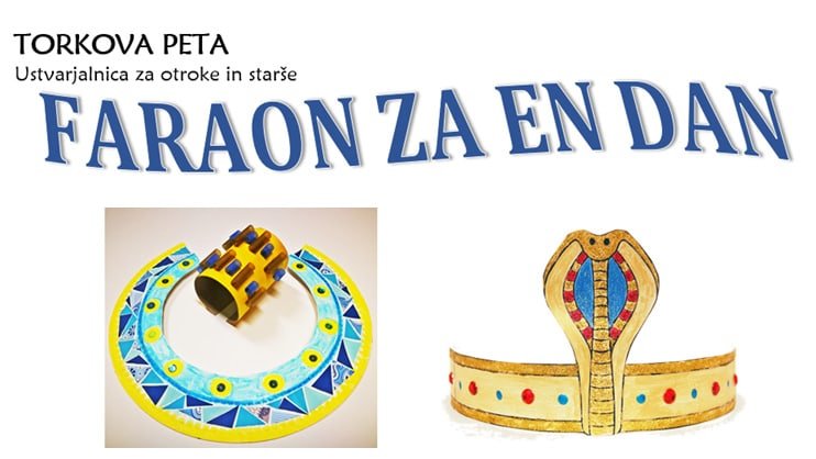 Ustvarjalnica za otroke in starše: Faraon za en dan